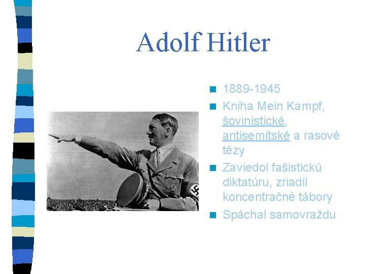 Adolf Hitler 1889 -1945 n Kniha Mein Kampf, šovinistické, antisemitské a rasové tézy n