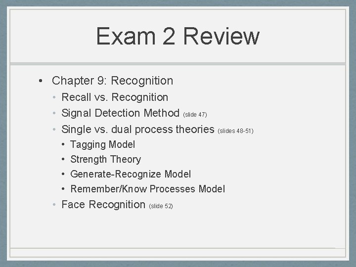 Exam 2 Review • Chapter 9: Recognition • Recall vs. Recognition • Signal Detection