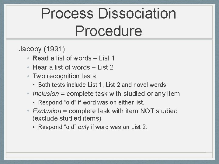 Process Dissociation Procedure Jacoby (1991) • Read a list of words – List 1