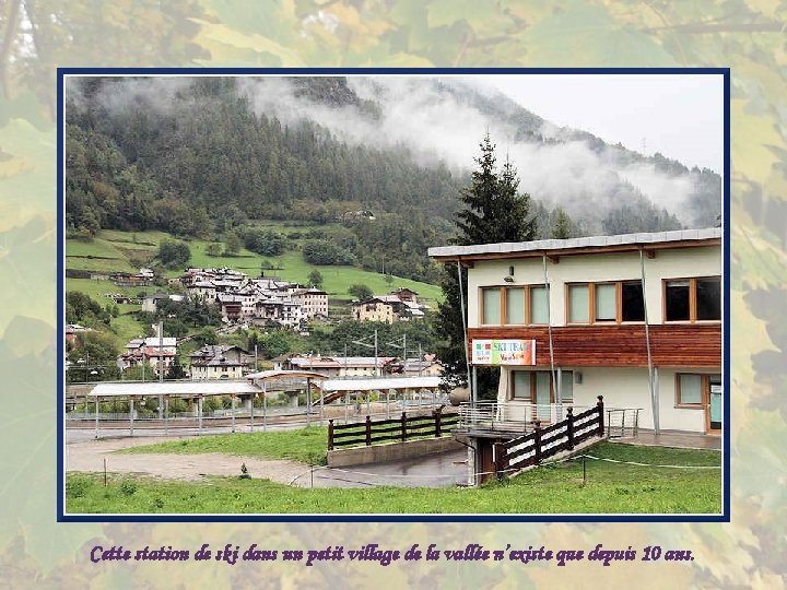 Cette station de ski dans un petit village de la vallée n’existe que depuis