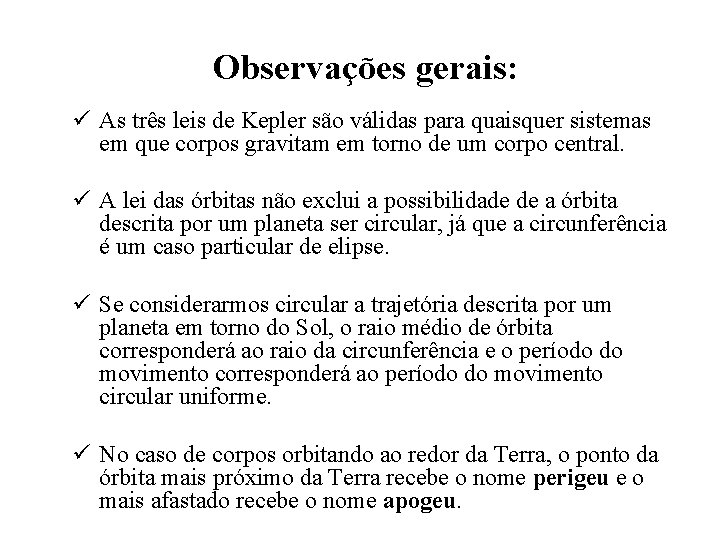 Observações gerais: ü As três leis de Kepler são válidas para quaisquer sistemas em