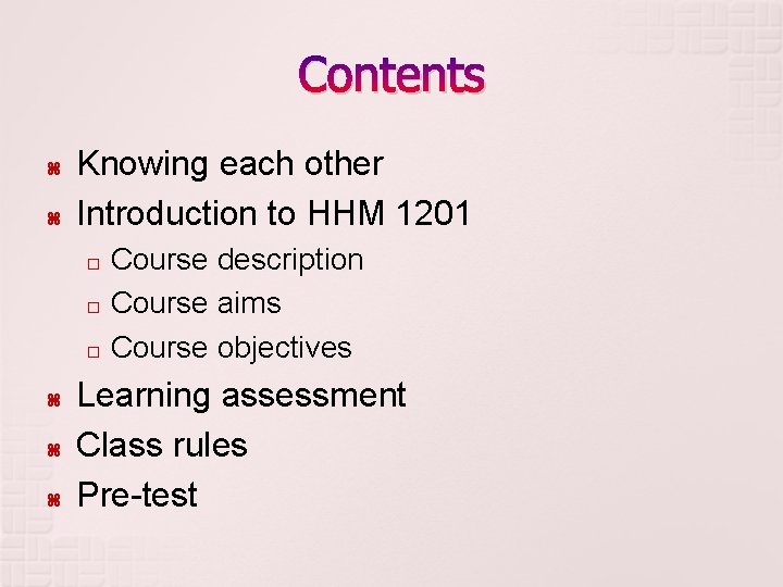 Contents Knowing each other Introduction to HHM 1201 Course description � Course aims �