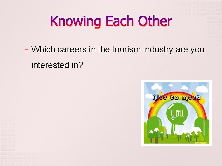 Knowing Each Other � Which careers in the tourism industry are you interested in?