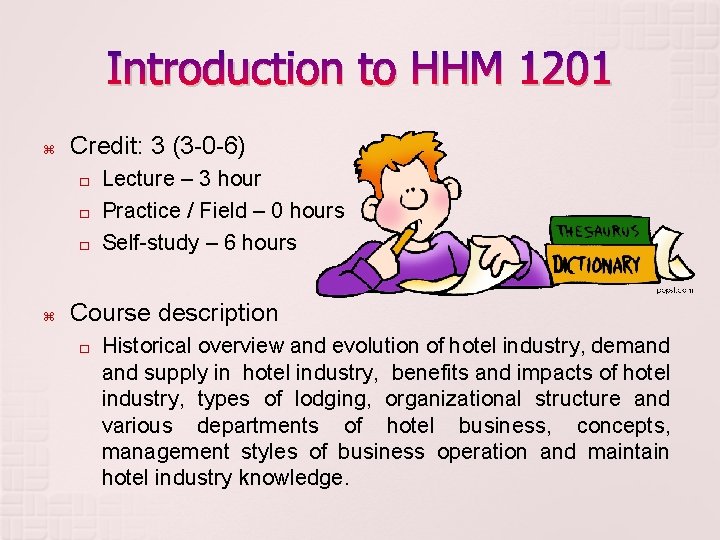 Introduction to HHM 1201 Credit: 3 (3 -0 -6) � � � Lecture –
