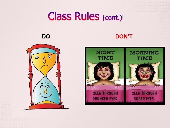 Class Rules DO (cont. ) DON’T 