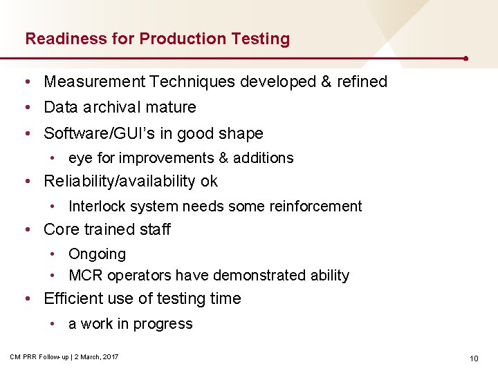 Readiness for Production Testing • Measurement Techniques developed & refined • Data archival mature