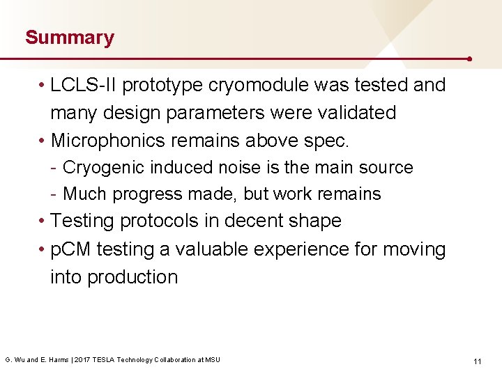 Summary • LCLS-II prototype cryomodule was tested and many design parameters were validated •