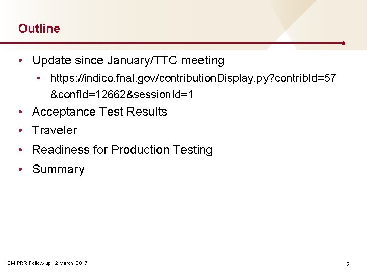 Outline • Update since January/TTC meeting • https: //indico. fnal. gov/contribution. Display. py? contrib.