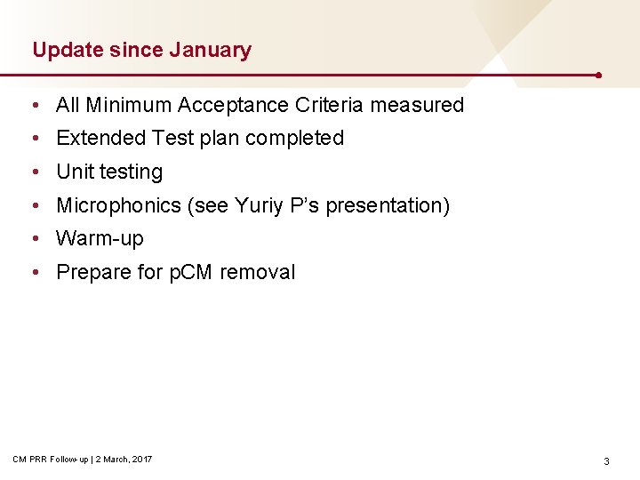 Update since January • All Minimum Acceptance Criteria measured • Extended Test plan completed