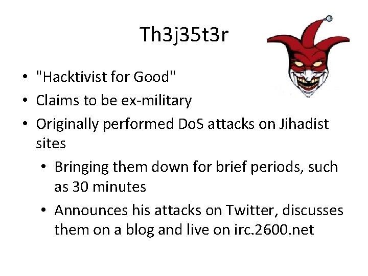 Th 3 j 35 t 3 r • "Hacktivist for Good" • Claims to