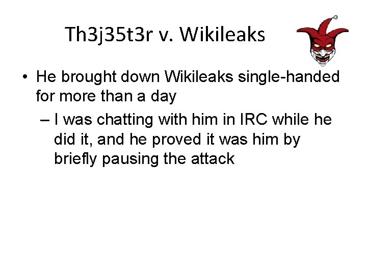 Th 3 j 35 t 3 r v. Wikileaks • He brought down Wikileaks