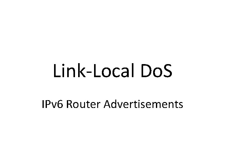 Link-Local Do. S IPv 6 Router Advertisements 