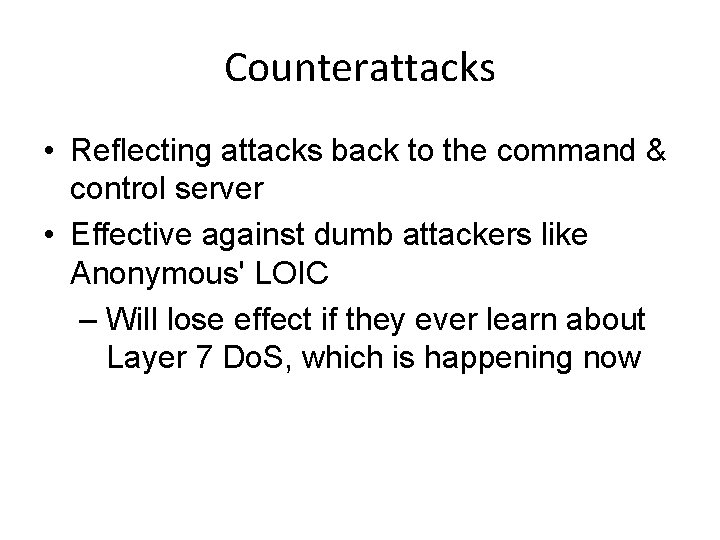 Counterattacks • Reflecting attacks back to the command & control server • Effective against