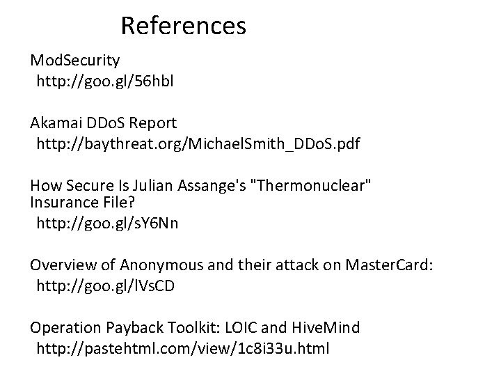 References Mod. Security http: //goo. gl/56 hbl Akamai DDo. S Report http: //baythreat. org/Michael.