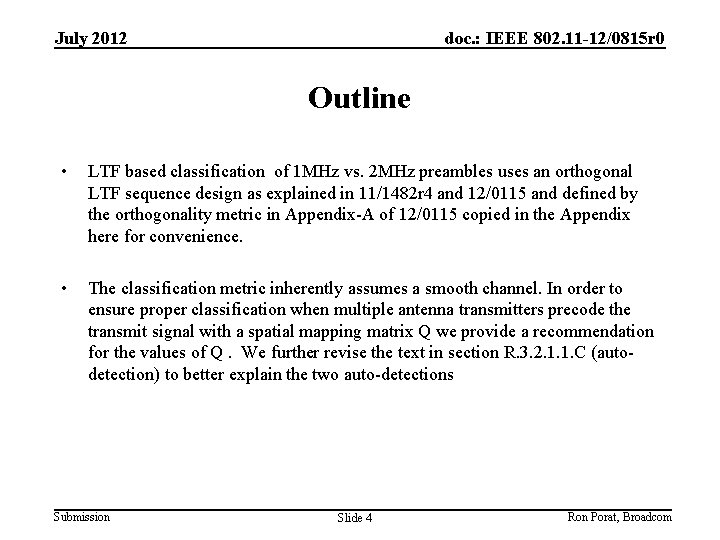 July 2012 doc. : IEEE 802. 11 -12/0815 r 0 Outline • LTF based