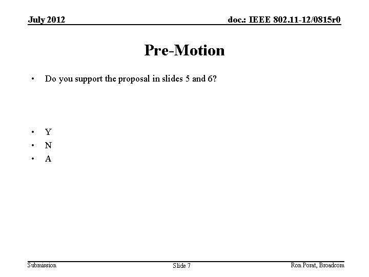 July 2012 doc. : IEEE 802. 11 -12/0815 r 0 Pre-Motion • Do you