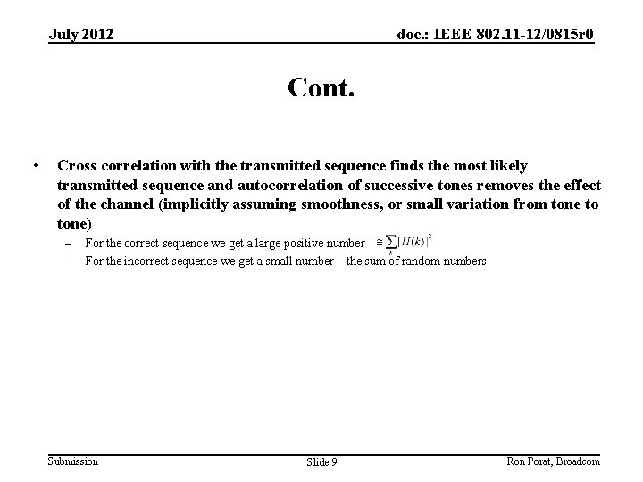 July 2012 doc. : IEEE 802. 11 -12/0815 r 0 Cont. • Cross correlation