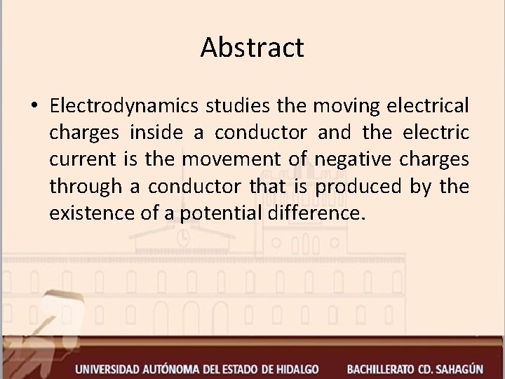 Abstract • Electrodynamics studies the moving electrical charges inside a conductor and the electric