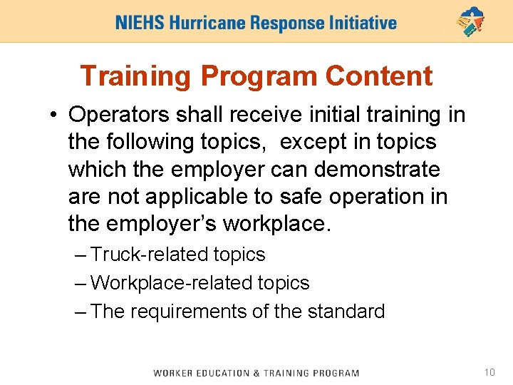 Training Program Content • Operators shall receive initial training in the following topics, except