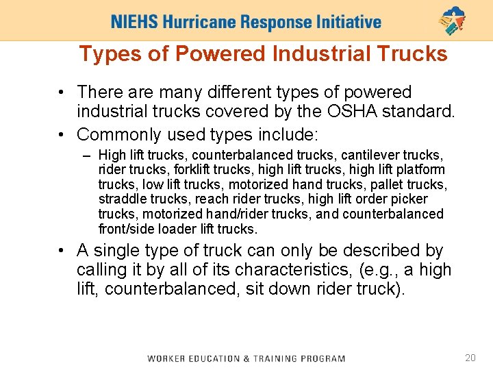 Types of Powered Industrial Trucks • There are many different types of powered industrial