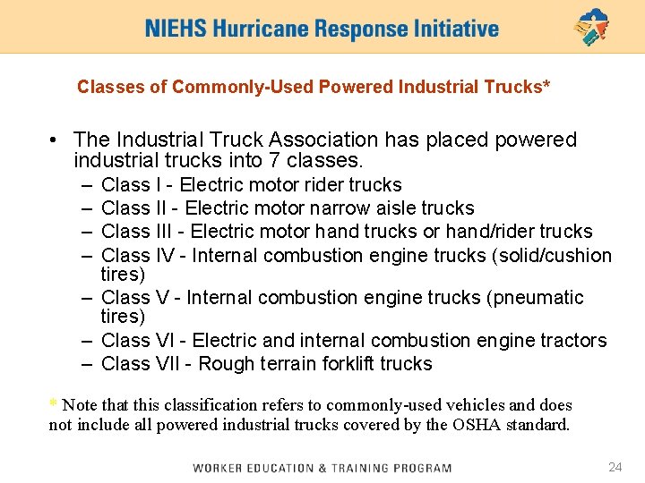 Classes of Commonly-Used Powered Industrial Trucks* • The Industrial Truck Association has placed powered