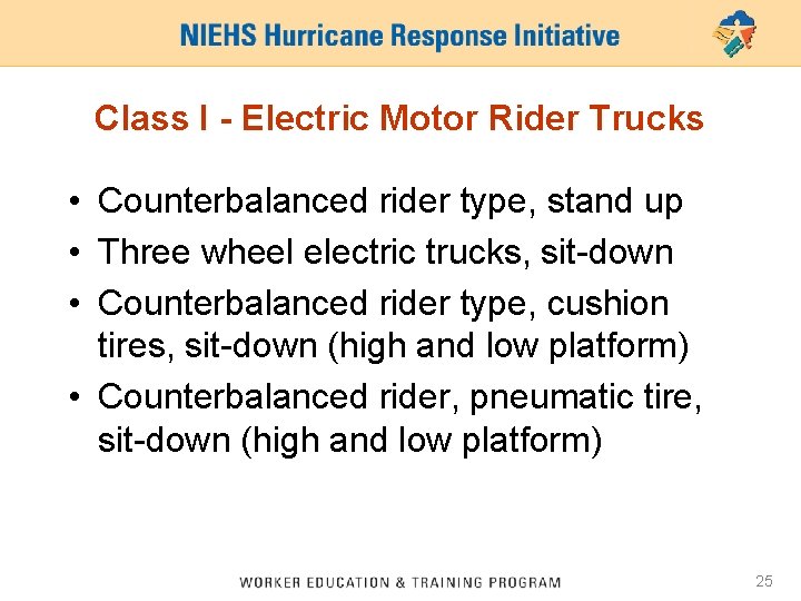 Class I - Electric Motor Rider Trucks • Counterbalanced rider type, stand up •