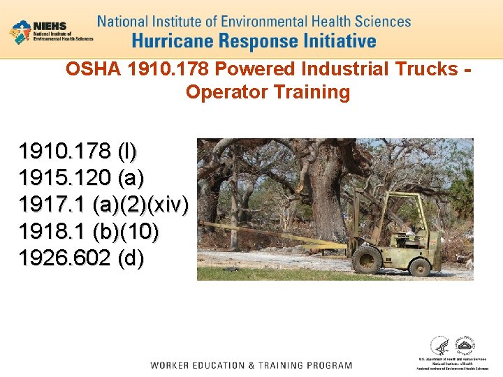 OSHA 1910. 178 Powered Industrial Trucks Operator Training 1910. 178 (l) 1915. 120 (a)