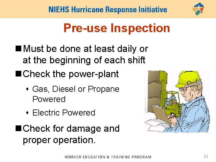 Pre-use Inspection n Must be done at least daily or at the beginning of