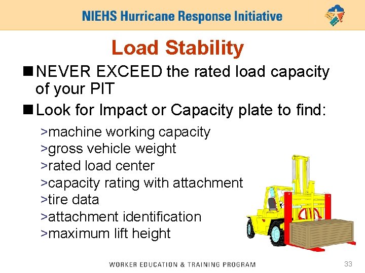 Load Stability n NEVER EXCEED the rated load capacity of your PIT n Look