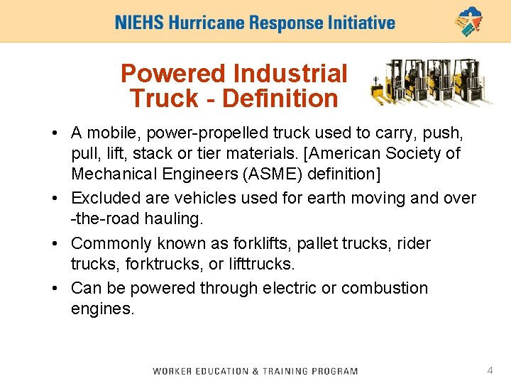 Powered Industrial Truck - Definition • A mobile, power-propelled truck used to carry, push,