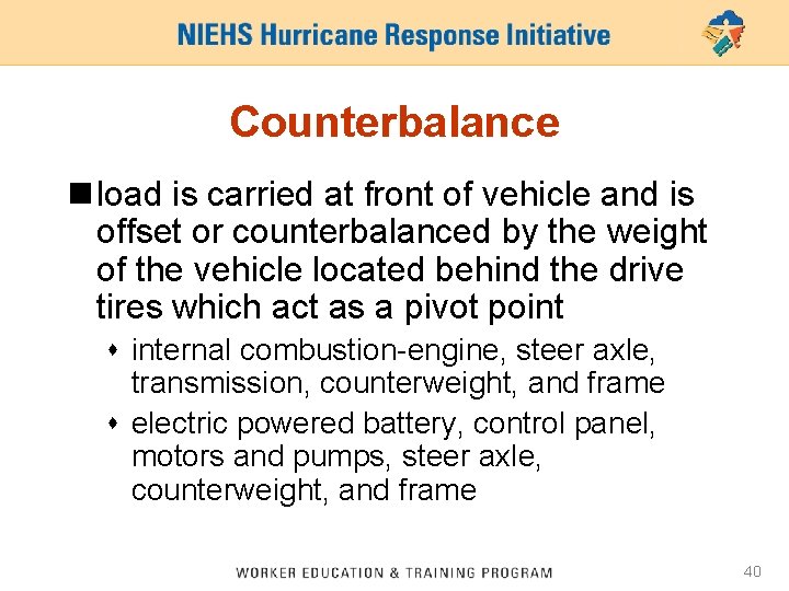 Counterbalance n load is carried at front of vehicle and is offset or counterbalanced