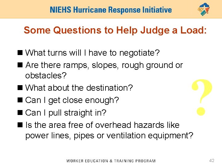 Some Questions to Help Judge a Load: n What turns will I have to