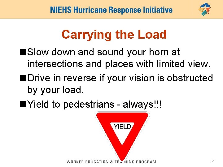 Carrying the Load n Slow down and sound your horn at intersections and places