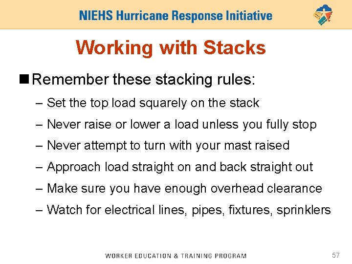 Working with Stacks n Remember these stacking rules: – Set the top load squarely