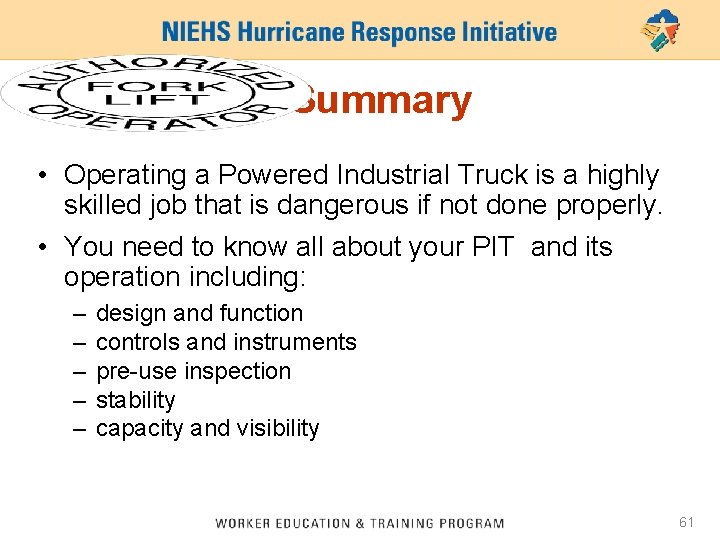 Summary • Operating a Powered Industrial Truck is a highly skilled job that is