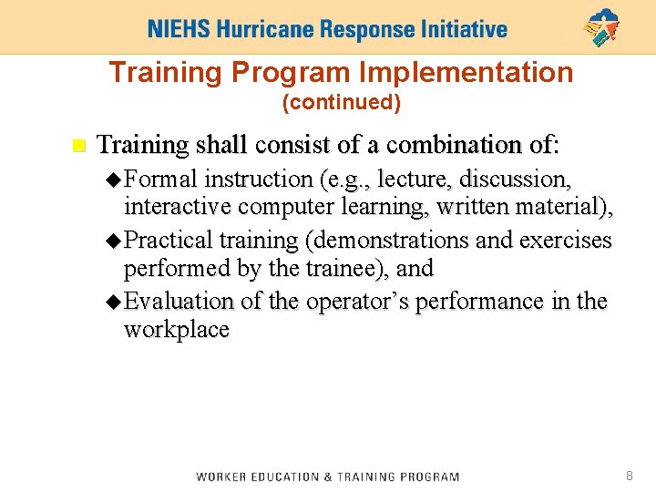 Training Program Implementation (continued) n Training shall consist of a combination of: u Formal