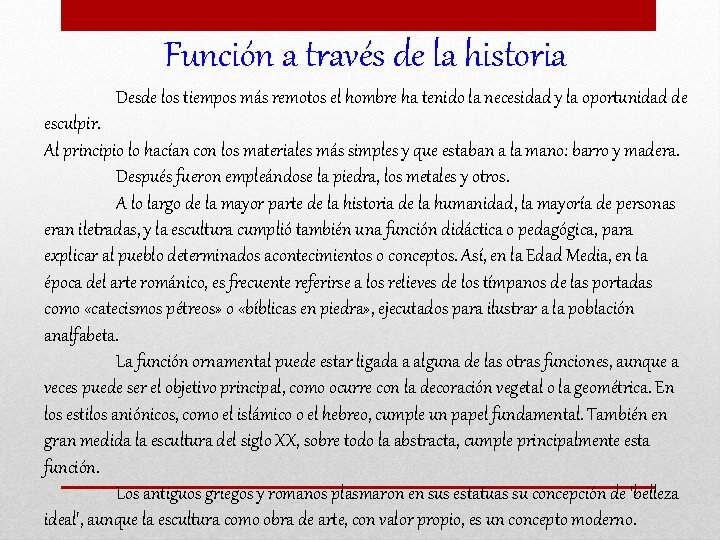 Función a través de la historia Desde los tiempos más remotos el hombre ha