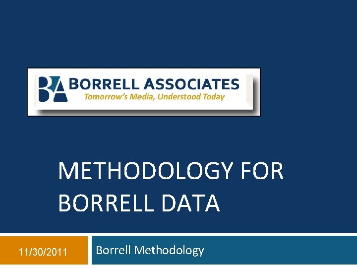 METHODOLOGY FOR BORRELL DATA 11/30/2011 Borrell Methodology 