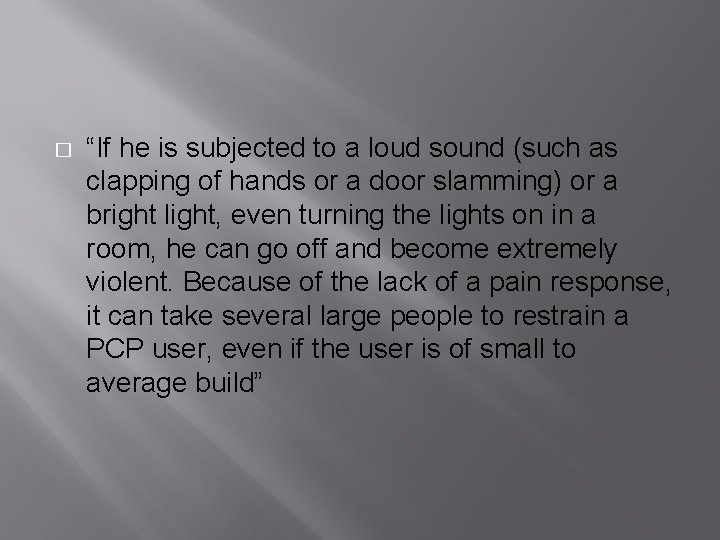 � “If he is subjected to a loud sound (such as clapping of hands