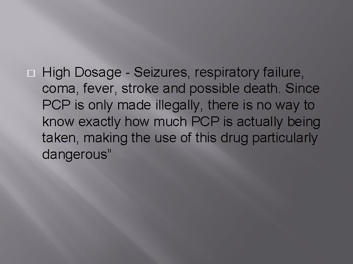 � High Dosage - Seizures, respiratory failure, coma, fever, stroke and possible death. Since