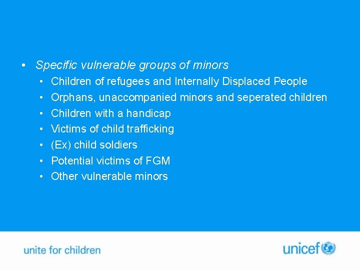  • Specific vulnerable groups of minors • • Children of refugees and Internally