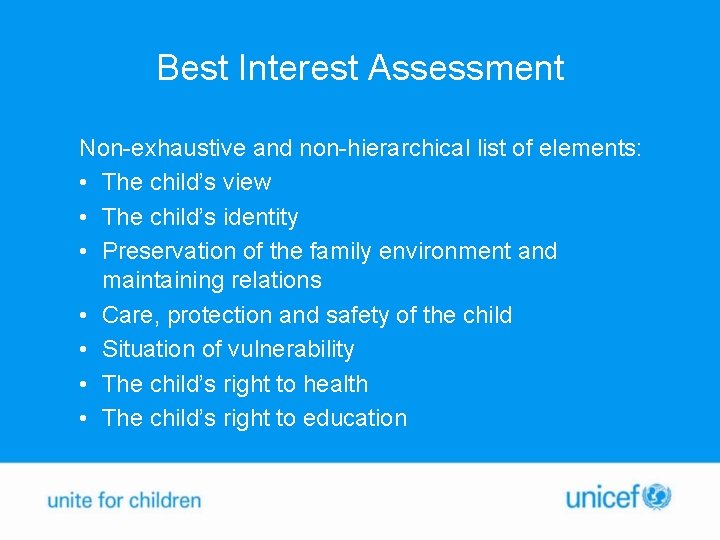 Best Interest Assessment Non-exhaustive and non-hierarchical list of elements: • The child’s view •