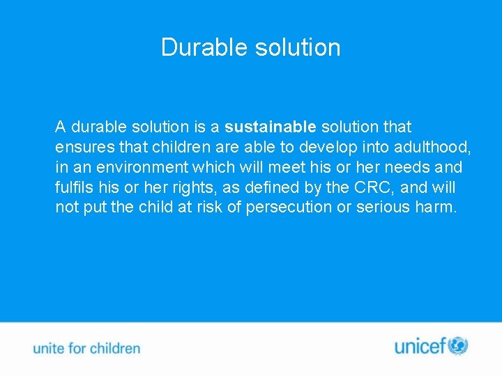 Durable solution A durable solution is a sustainable solution that ensures that children are