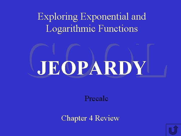 Exploring Exponential and Logarithmic Functions COOL JEOPARDY Precalc Chapter 4 Review 