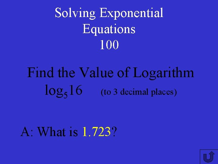 Solving Exponential Equations 100 Find the Value of Logarithm log 516 (to 3 decimal