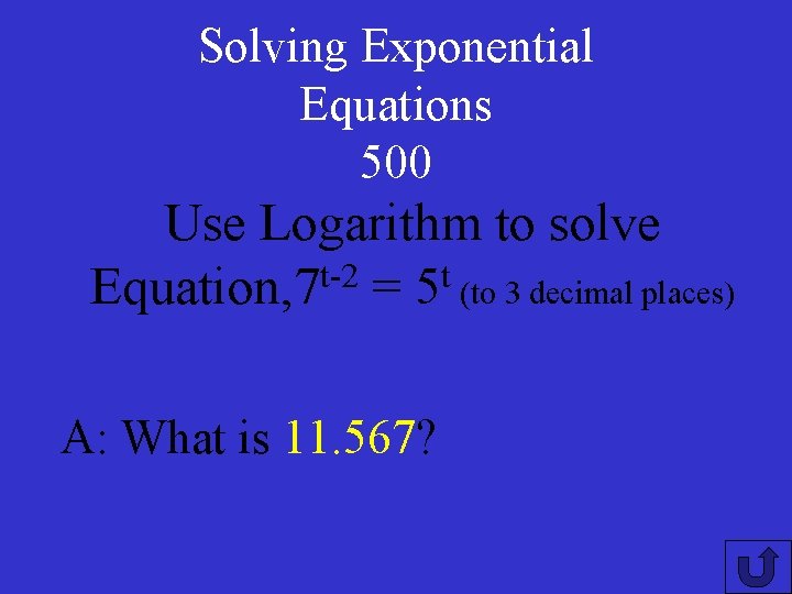 Solving Exponential Equations 500 Use Logarithm to solve Equation, 7 t-2 = 5 t