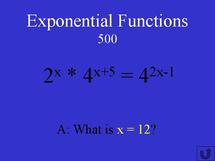 Exponential Functions 500 x 2 * x+5 4 = 2 x-1 4 A: What