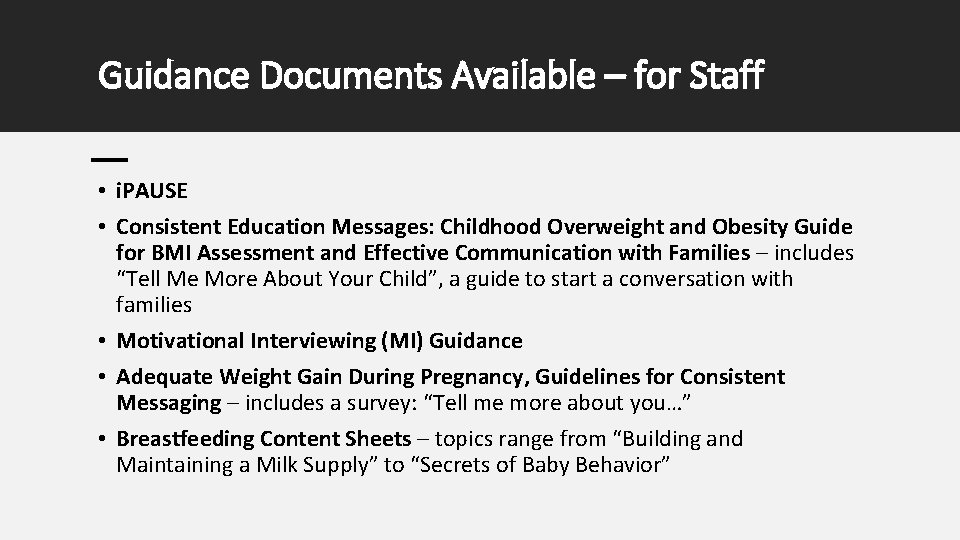Guidance Documents Available – for Staff • i. PAUSE • Consistent Education Messages: Childhood