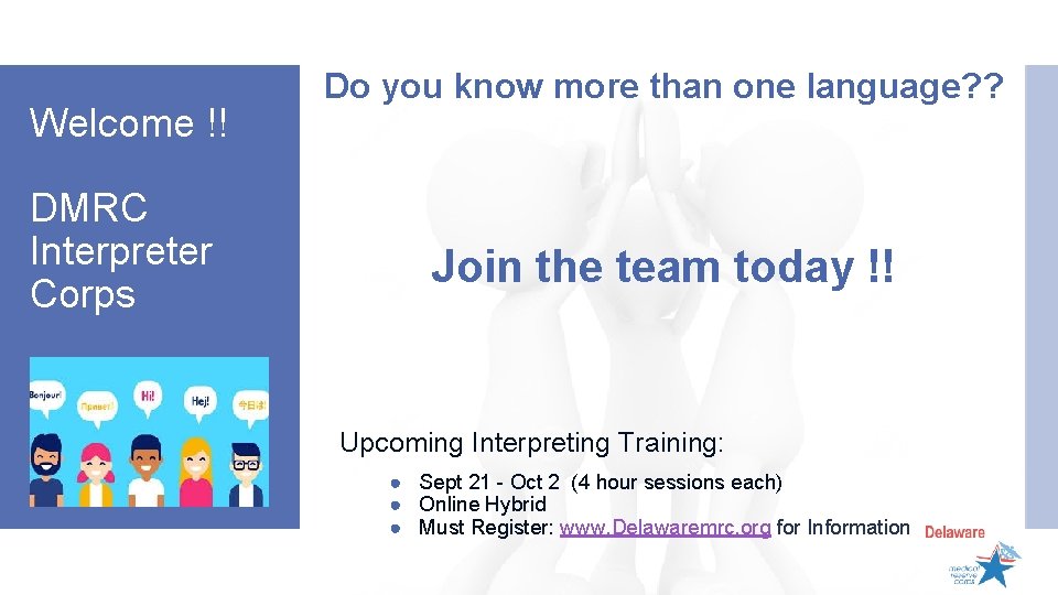 Welcome !! DMRC Interpreter Corps Do you know more than one language? ? Join