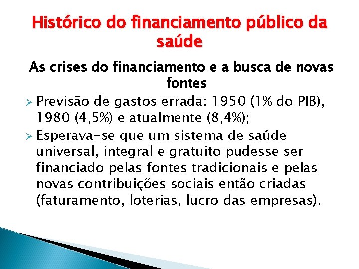 Histórico do financiamento público da saúde As crises do financiamento e a busca de